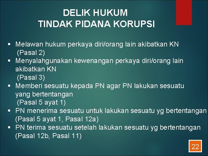 DELIK HUKUM TINDAK PIDANA KORUPSI § Melawan hukum perkaya diri/orang lain akibatkan KN (Pasal