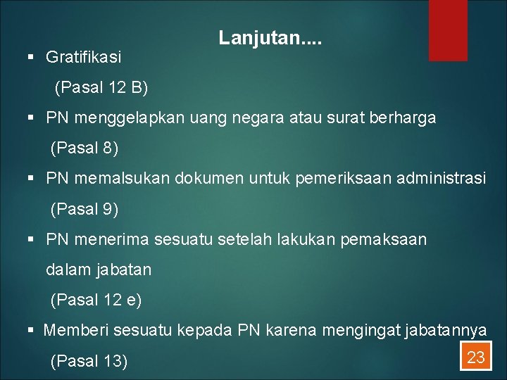 § Gratifikasi Lanjutan. . (Pasal 12 B) § PN menggelapkan uang negara atau surat