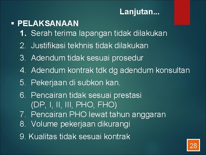 Lanjutan. . . § PELAKSANAAN 1. Serah terima lapangan tidak dilakukan 2. Justifikasi tekhnis