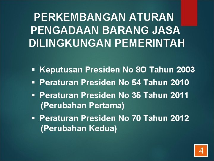 PERKEMBANGAN ATURAN PENGADAAN BARANG JASA DILINGKUNGAN PEMERINTAH § Keputusan Presiden No 8 O Tahun