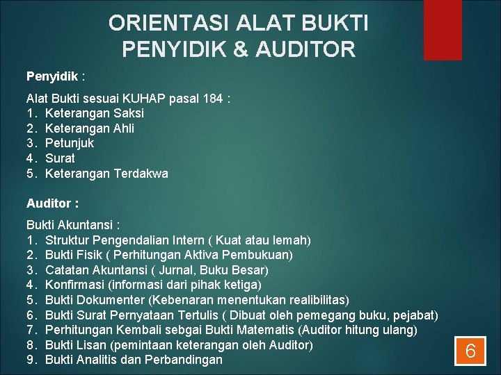 ORIENTASI ALAT BUKTI PENYIDIK & AUDITOR Penyidik : Alat Bukti sesuai KUHAP pasal 184