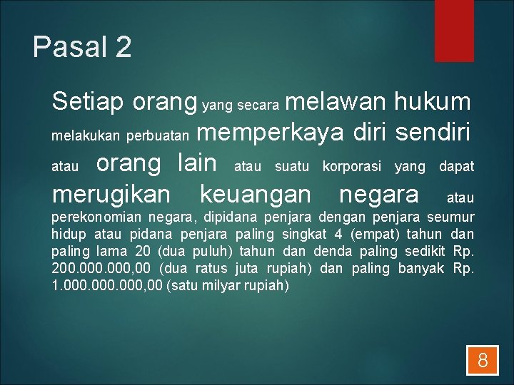 Pasal 2 Setiap orang yang secara melawan hukum melakukan perbuatan memperkaya diri sendiri atau