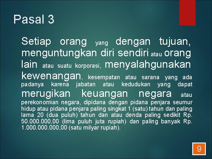 Pasal 3 Setiap orang yang dengan tujuan, menguntungkan diri sendiri atau orang lain atau