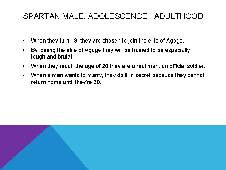 SPARTAN MALE: ADOLESCENCE - ADULTHOOD • When they turn 18, they are chosen to