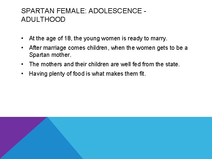 SPARTAN FEMALE: ADOLESCENCE ADULTHOOD • At the age of 18, the young women is