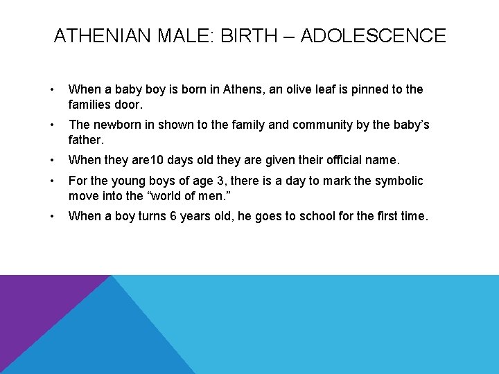 ATHENIAN MALE: BIRTH – ADOLESCENCE • When a baby boy is born in Athens,