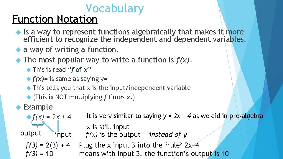 Vocabulary Function Notation Is a way to represent functions algebraically that makes it more