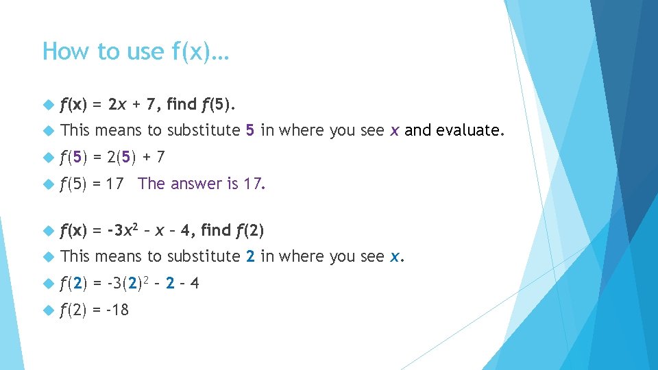 How to use f(x)… f(x) = 2 x + 7, find f(5). This means How to use f(x)… f(x) = 2 x + 7, find f(5). This means