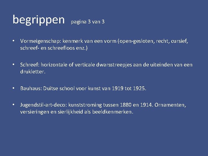 begrippen pagina 3 van 3 • Vormeigenschap: kenmerk van een vorm (open-gesloten, recht, cursief,