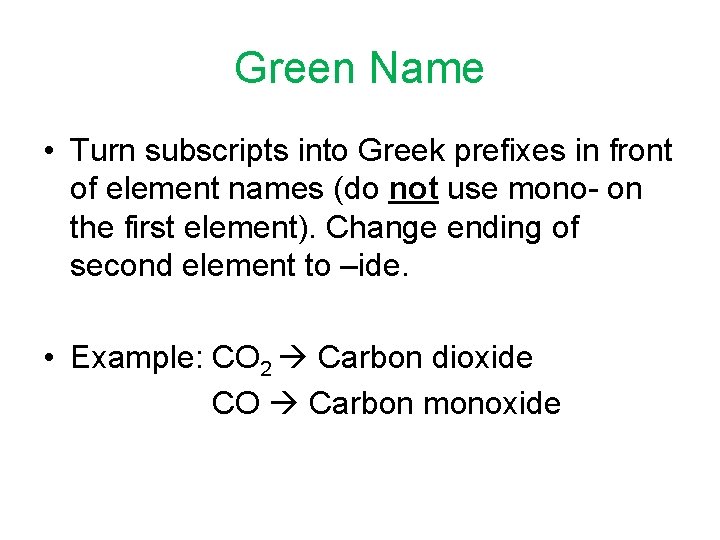 Green Name • Turn subscripts into Greek prefixes in front of element names (do