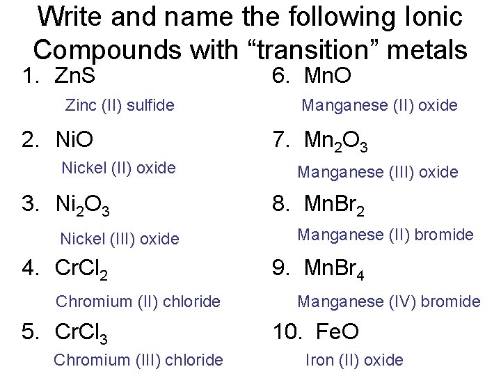 Write and name the following Ionic Compounds with “transition” metals 1. Zn. S Zinc