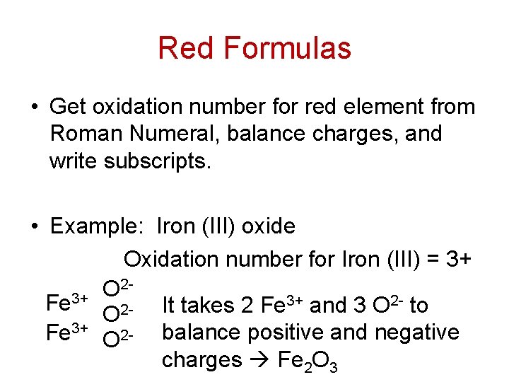 Red Formulas • Get oxidation number for red element from Roman Numeral, balance charges,