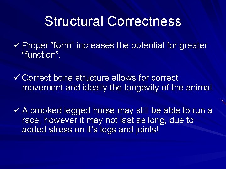 Structural Correctness ü Proper “form” increases the potential for greater “function”. ü Correct bone
