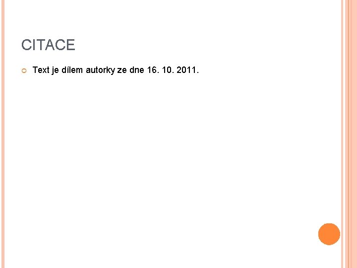 CITACE Text je dílem autorky ze dne 16. 10. 2011. 