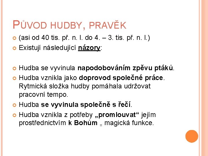 PŮVOD HUDBY, PRAVĚK (asi od 40 tis. př. n. l. do 4. – 3.