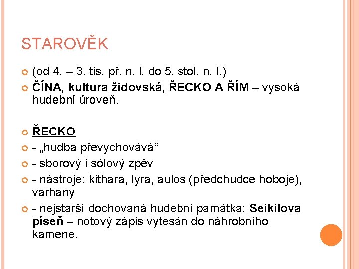 STAROVĚK (od 4. – 3. tis. př. n. l. do 5. stol. n. l.