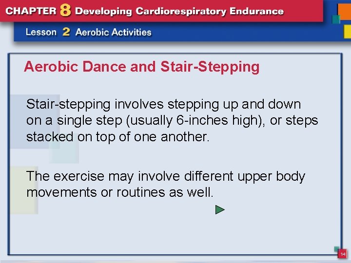 Aerobic Dance and Stair-Stepping Stair-stepping involves stepping up and down on a single step