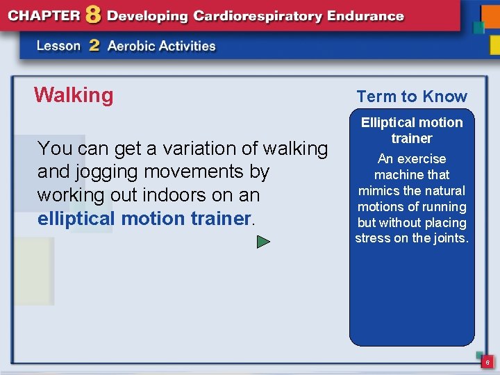 Walking You can get a variation of walking and jogging movements by working out