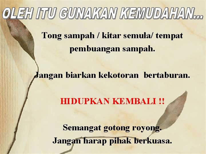 Tong sampah / kitar semula/ tempat pembuangan sampah. Jangan biarkan kekotoran bertaburan. HIDUPKAN KEMBALI