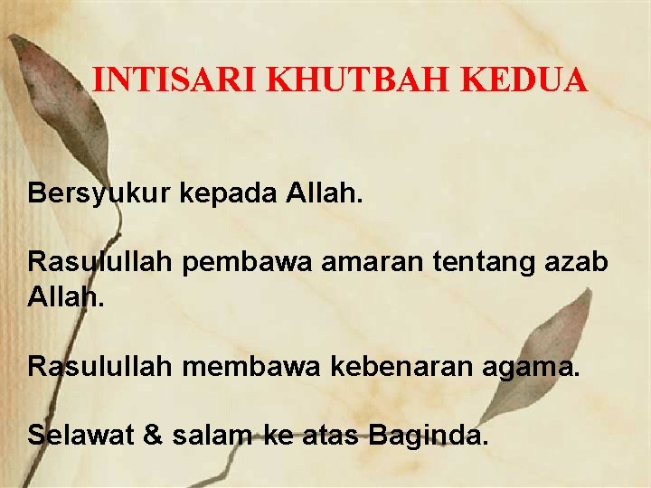 INTISARI KHUTBAH KEDUA Bersyukur kepada Allah. Rasulullah pembawa amaran tentang azab Allah. Rasulullah membawa