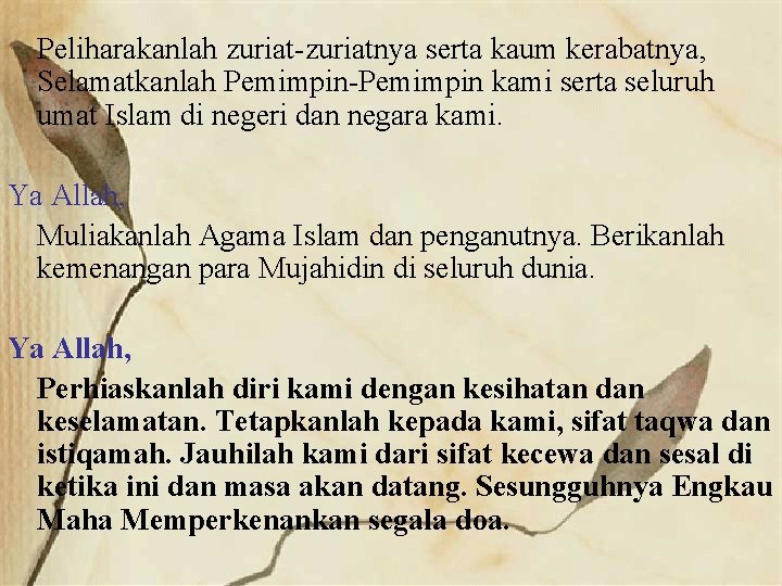 Peliharakanlah zuriat-zuriatnya serta kaum kerabatnya, Selamatkanlah Pemimpin-Pemimpin kami serta seluruh umat Islam di negeri