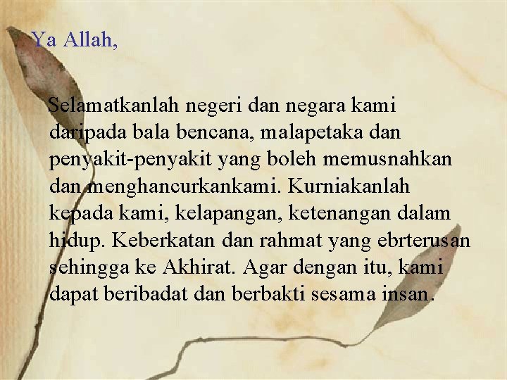 Ya Allah, Selamatkanlah negeri dan negara kami daripada bala bencana, malapetaka dan penyakit-penyakit yang
