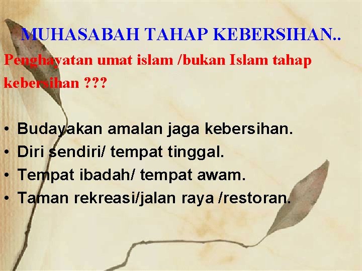 MUHASABAH TAHAP KEBERSIHAN. . Penghayatan umat islam /bukan Islam tahap kebersihan ? ? ?