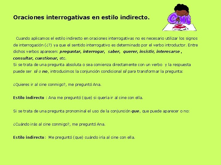 Oraciones interrogativas en estilo indirecto. Cuando aplicamos el estilo indirecto en oraciones interrogativas no