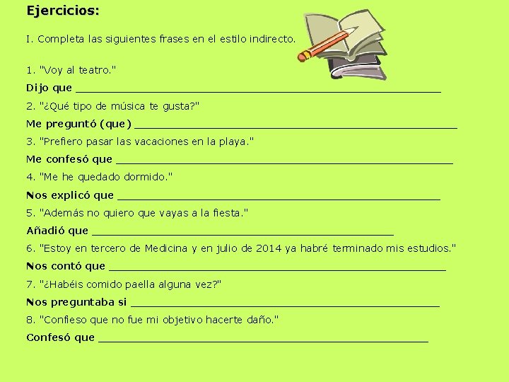 Ejercicios: I. Completa las siguientes frases en el estilo indirecto. 1. "Voy al teatro.