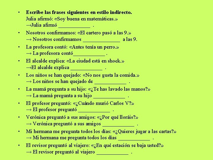  • • • Escribe las frases siguientes en estilo indirecto. Julia afirmó: «Soy