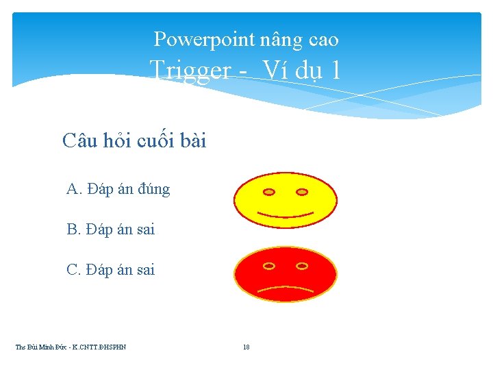 Powerpoint nâng cao Trigger - Ví dụ 1 Câu hỏi cuối bài A. Đáp
