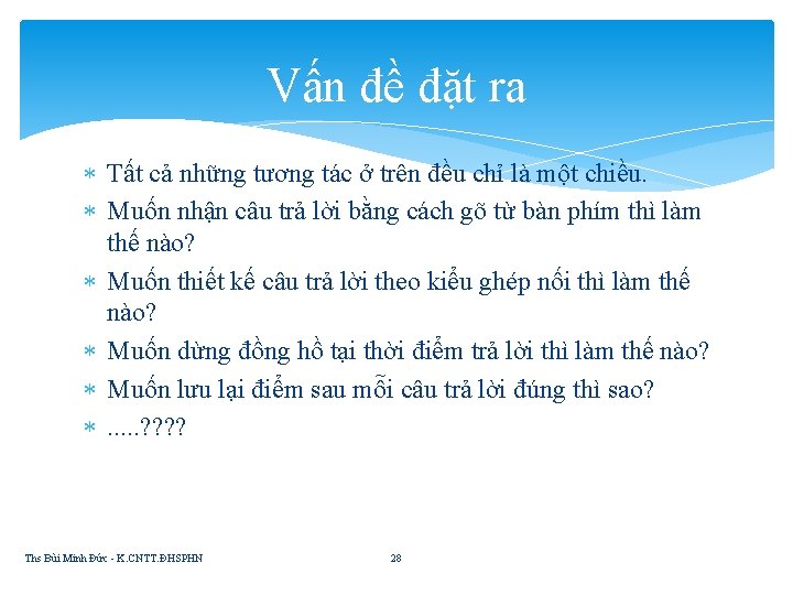 Vấn đề đặt ra Tất cả những tương tác ở trên đều chỉ là