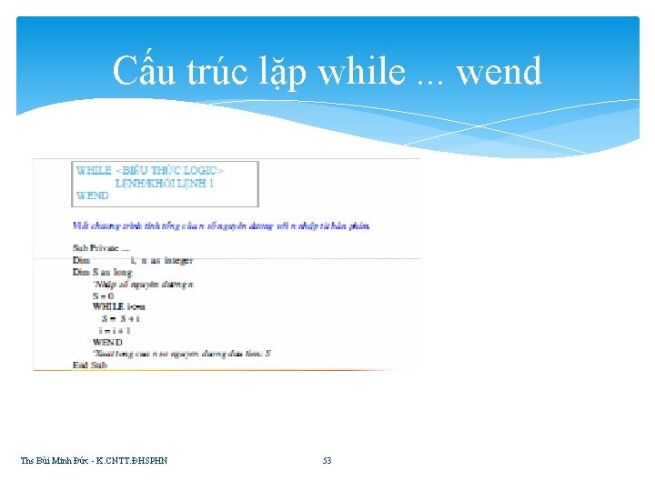 Cấu trúc lặp while. . . wend Ths Bùi Minh Đức - K. CNTT.