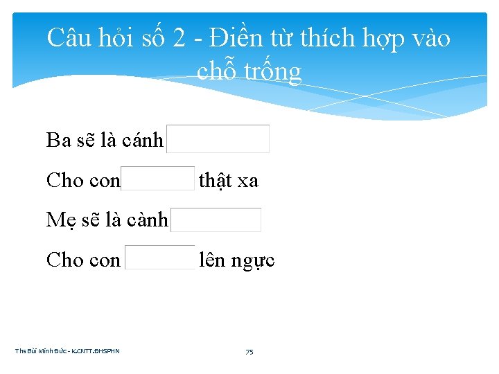Câu hỏi số 2 - Điền từ thích hợp vào chỗ trống Ba sẽ