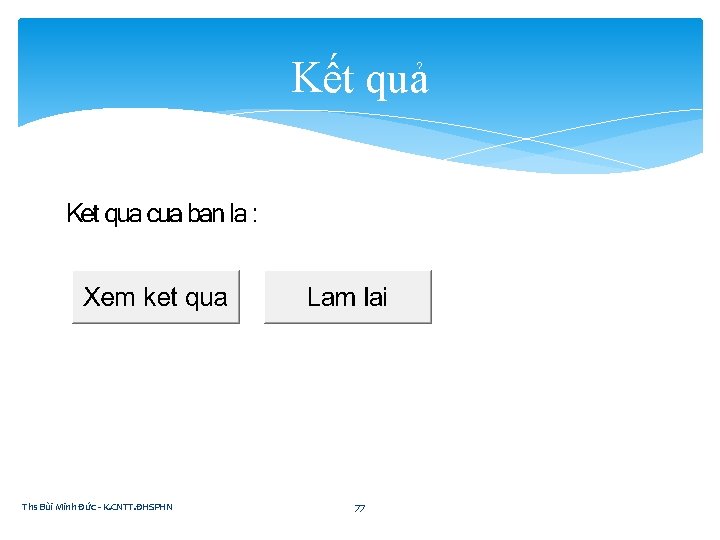 Kết quả Ths Bùi Minh Đức - K. CNTT. ĐHSPHN 77 