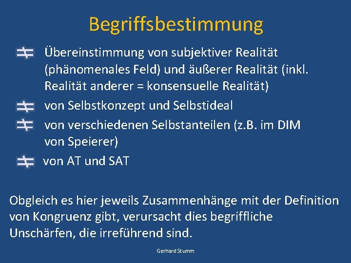 Begriffsbestimmung Übereinstimmung von subjektiver Realität (phänomenales Feld) und äußerer Realität (inkl. Realität anderer =