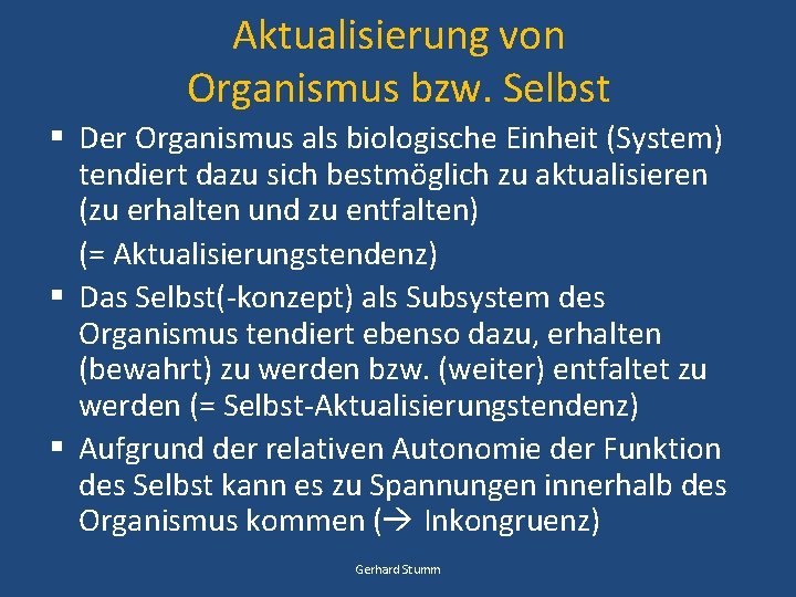 Aktualisierung von Organismus bzw. Selbst § Der Organismus als biologische Einheit (System) tendiert dazu