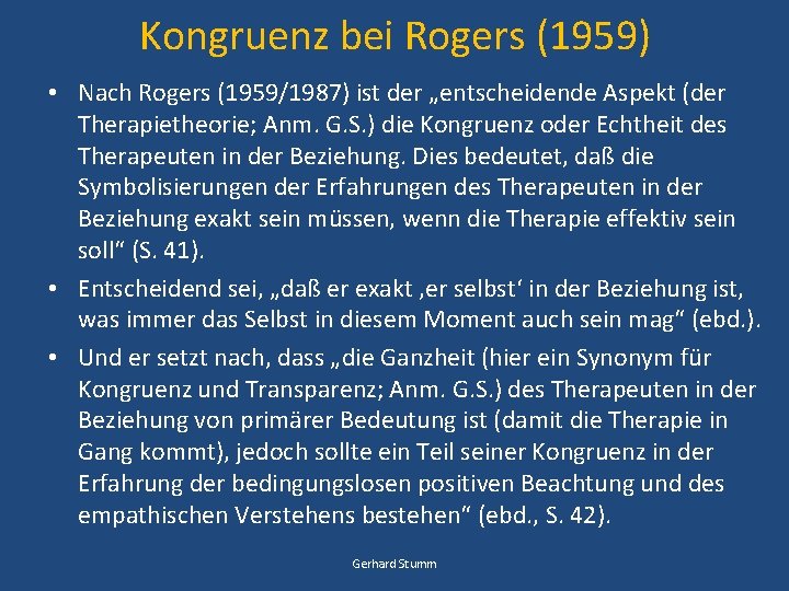 Kongruenz bei Rogers (1959) • Nach Rogers (1959/1987) ist der „entscheidende Aspekt (der Therapietheorie;