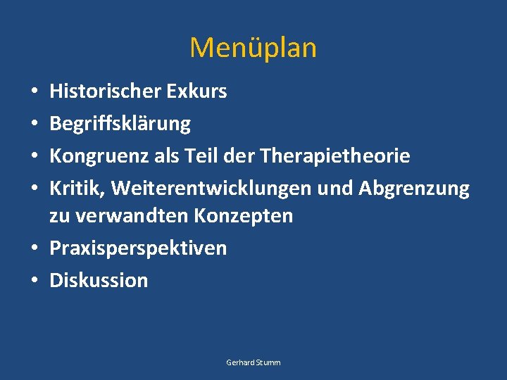 Menüplan Historischer Exkurs Begriffsklärung Kongruenz als Teil der Therapietheorie Kritik, Weiterentwicklungen und Abgrenzung zu