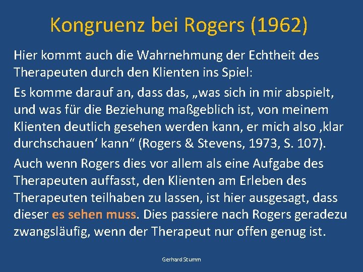 Kongruenz bei Rogers (1962) Hier kommt auch die Wahrnehmung der Echtheit des Therapeuten durch