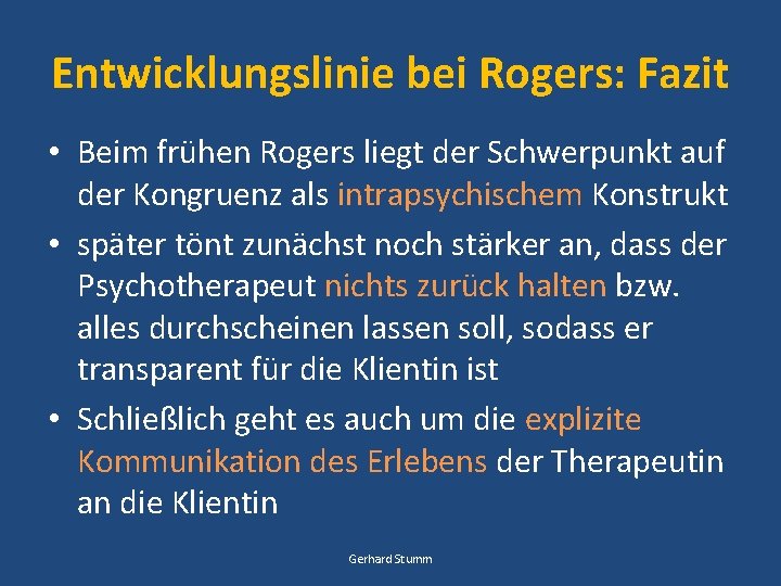 Entwicklungslinie bei Rogers: Fazit • Beim frühen Rogers liegt der Schwerpunkt auf der Kongruenz