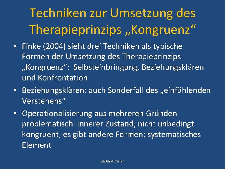 Techniken zur Umsetzung des Therapieprinzips „Kongruenz“ • Finke (2004) sieht drei Techniken als typische