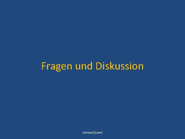 Fragen und Diskussion Gerhard Stumm 