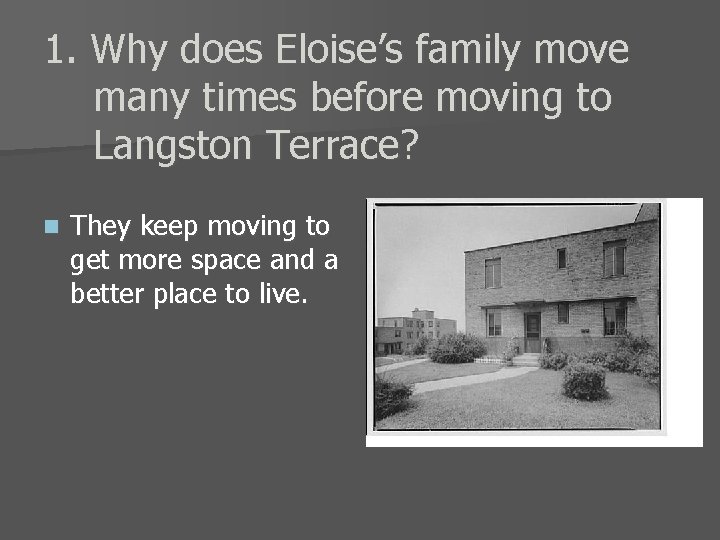 1. Why does Eloise’s family move many times before moving to Langston Terrace? n