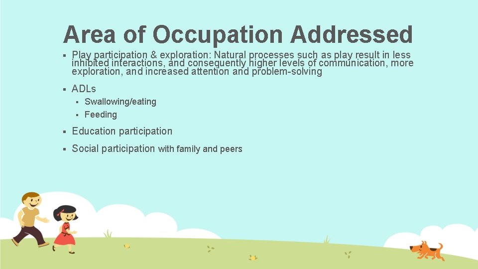 Area of Occupation Addressed § Play participation & exploration: Natural processes such as play