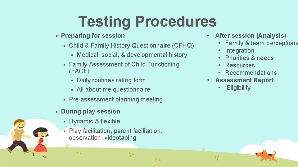 Testing Procedures § § Preparing for session § Child & Family History Questionnaire (CFHQ)