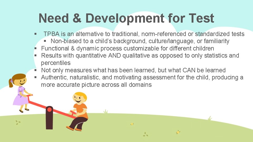 Need & Development for Test § § § TPBA is an alternative to traditional,