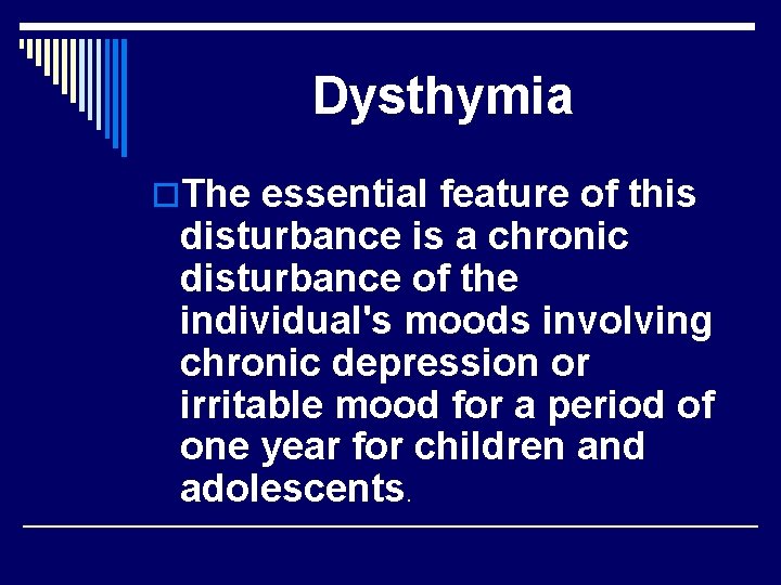 Dysthymia o. The essential feature of this disturbance is a chronic disturbance of the