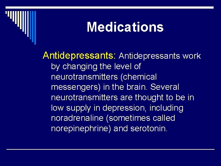 Medications Antidepressants: Antidepressants work by changing the level of neurotransmitters (chemical messengers) in the