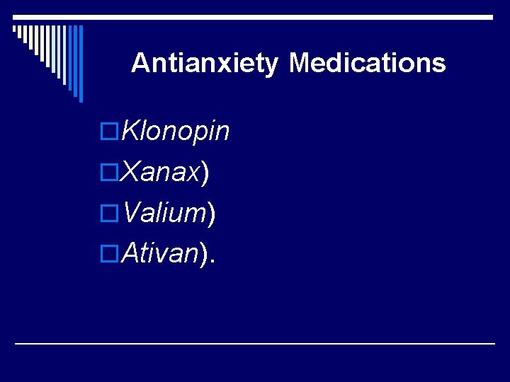 Antianxiety Medications o. Klonopin o. Xanax) o. Valium) o. Ativan). 